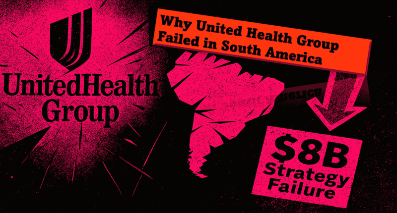 Why UnitedHealth Group Failed in South America: The $8 Billion Hard Capital Trap That Rewrote Emerging Market Rules  